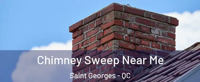  Chimney Sweep Near Me Saint Georges - QC
