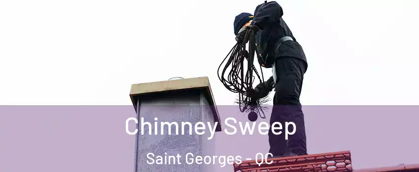  Chimney Sweep Saint Georges - QC