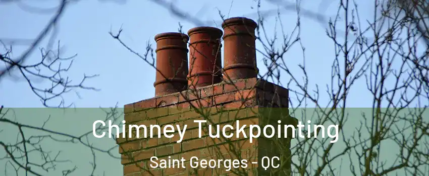  Chimney Tuckpointing Saint Georges - QC