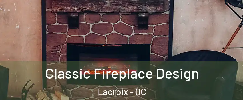  Classic Fireplace Design Lacroix - QC
