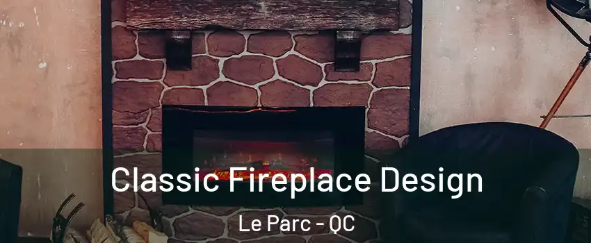  Classic Fireplace Design Le Parc - QC