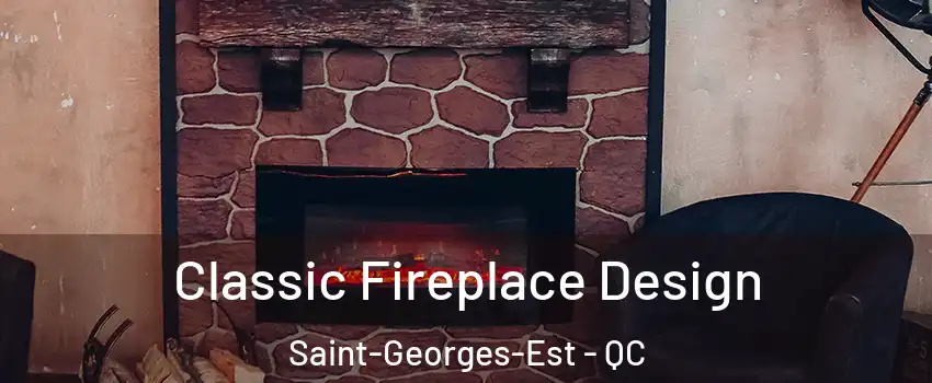  Classic Fireplace Design Saint-Georges-Est - QC