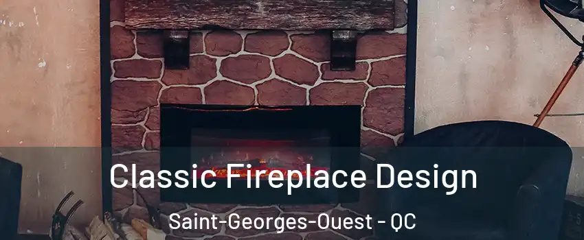  Classic Fireplace Design Saint-Georges-Ouest - QC