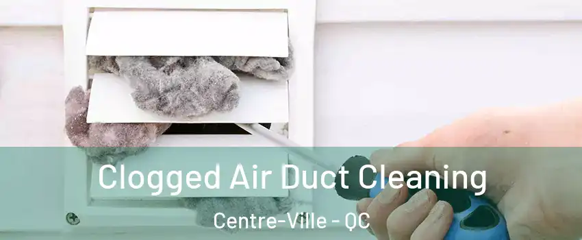  Clogged Air Duct Cleaning Centre-Ville - QC