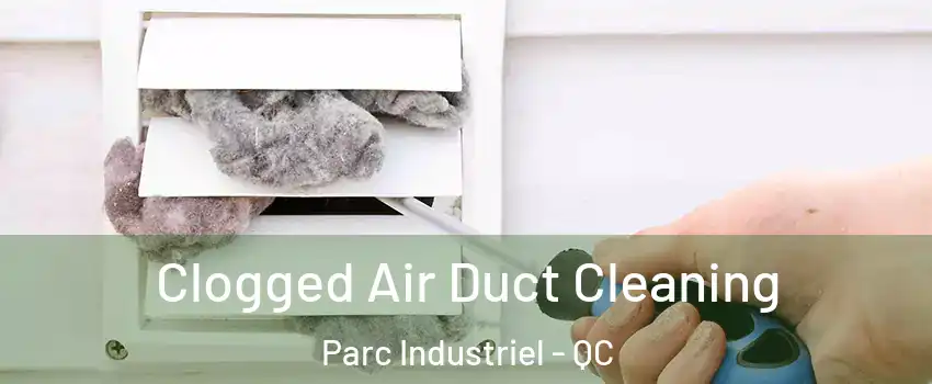  Clogged Air Duct Cleaning Parc Industriel - QC