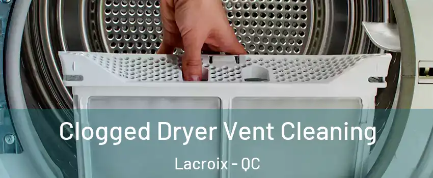 Clogged Dryer Vent Cleaning Lacroix - QC