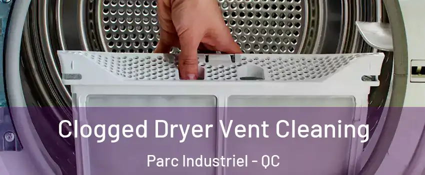  Clogged Dryer Vent Cleaning Parc Industriel - QC