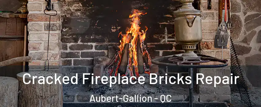  Cracked Fireplace Bricks Repair Aubert-Gallion - QC