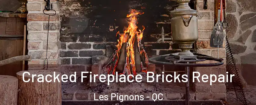  Cracked Fireplace Bricks Repair Les Pignons - QC