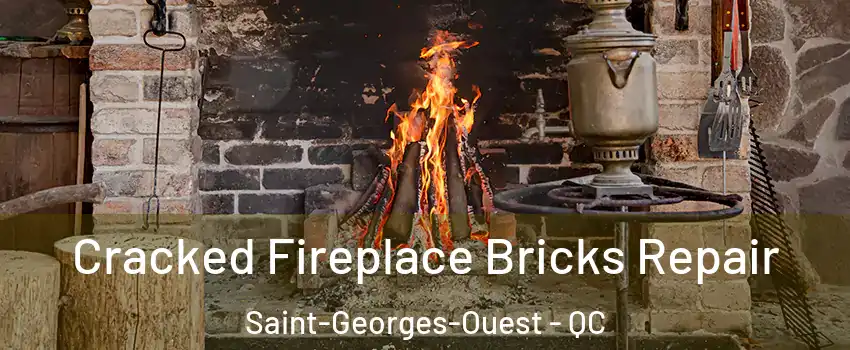  Cracked Fireplace Bricks Repair Saint-Georges-Ouest - QC