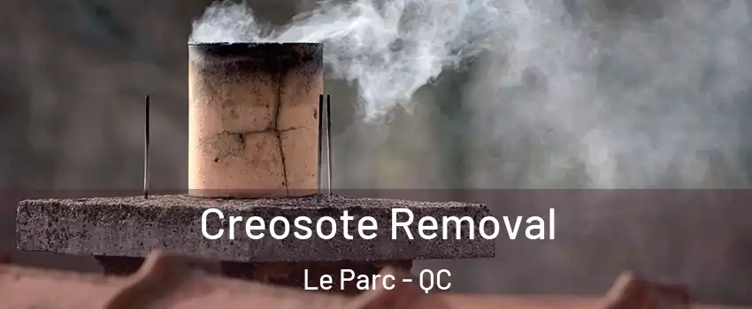  Creosote Removal Le Parc - QC