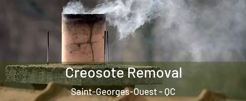  Creosote Removal Saint-Georges-Ouest - QC
