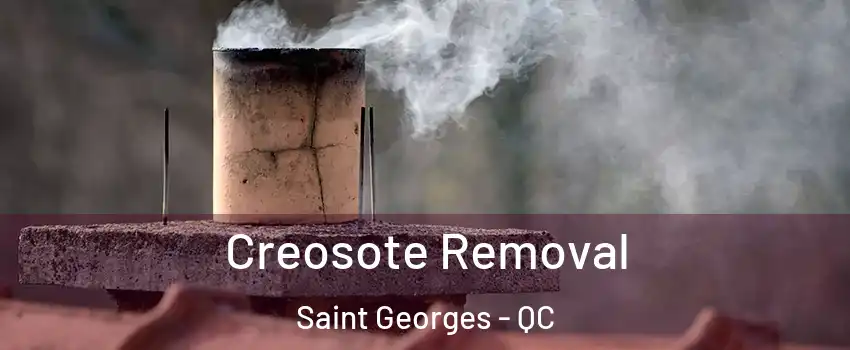  Creosote Removal Saint Georges - QC