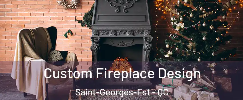  Custom Fireplace Design Saint-Georges-Est - QC