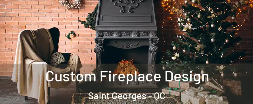  Custom Fireplace Design Saint Georges - QC