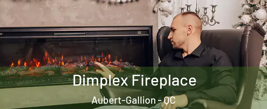  Dimplex Fireplace Aubert-Gallion - QC