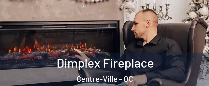 Dimplex Fireplace Centre-Ville - QC