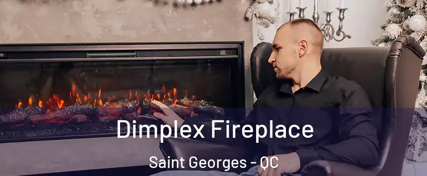  Dimplex Fireplace Saint Georges - QC