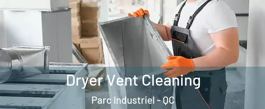  Dryer Vent Cleaning Parc Industriel - QC