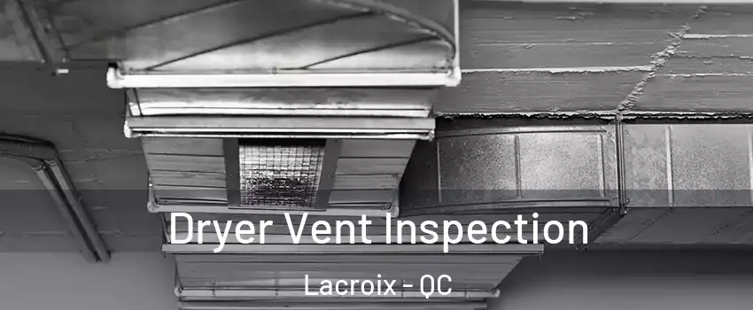 Dryer Vent Inspection Lacroix - QC