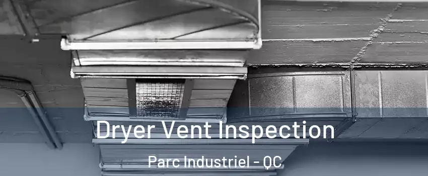  Dryer Vent Inspection Parc Industriel - QC