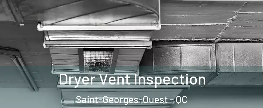  Dryer Vent Inspection Saint-Georges-Ouest - QC