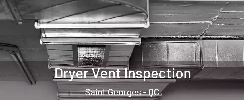  Dryer Vent Inspection Saint Georges - QC