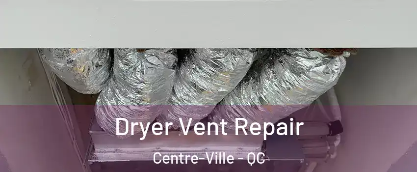 Dryer Vent Repair Centre-Ville - QC