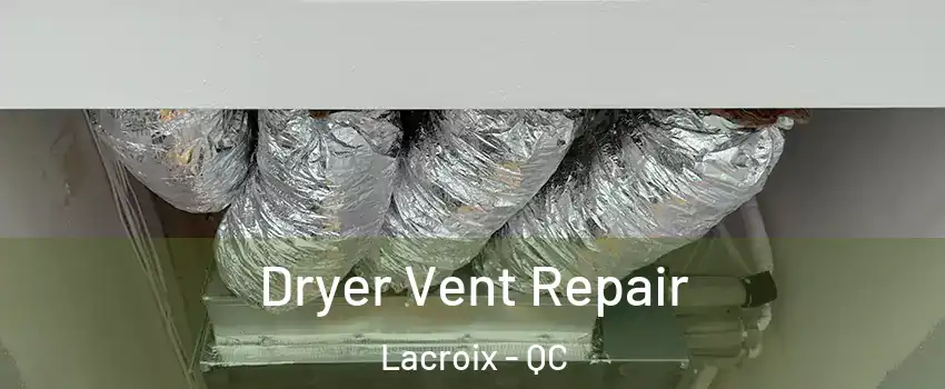 Dryer Vent Repair Lacroix - QC