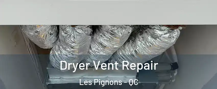  Dryer Vent Repair Les Pignons - QC