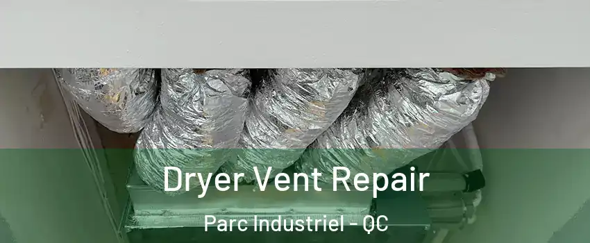  Dryer Vent Repair Parc Industriel - QC
