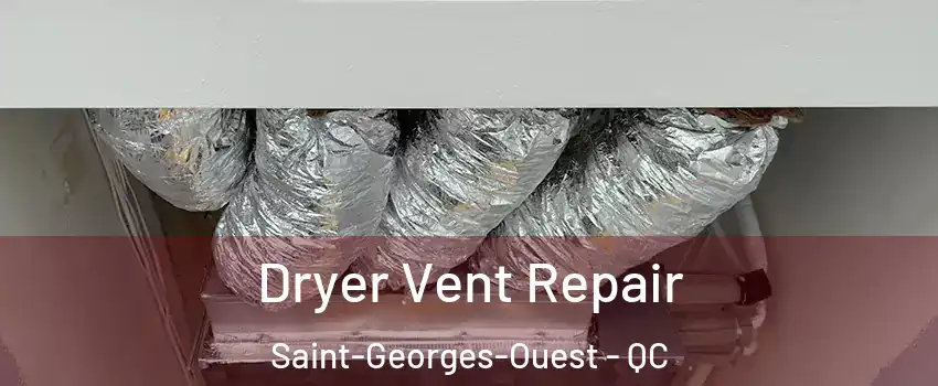  Dryer Vent Repair Saint-Georges-Ouest - QC