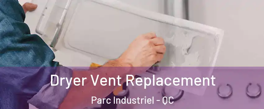  Dryer Vent Replacement Parc Industriel - QC