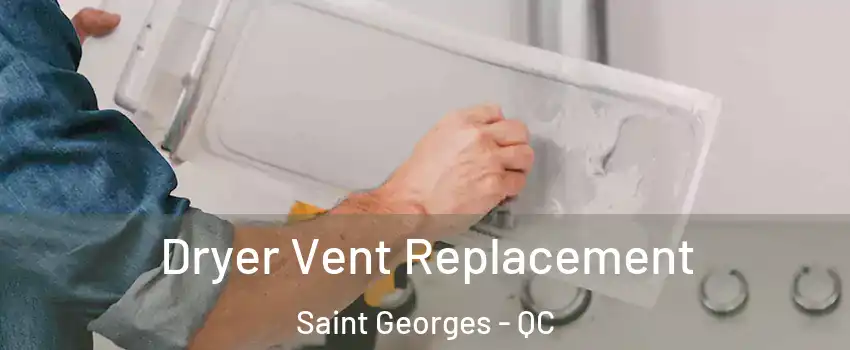  Dryer Vent Replacement Saint Georges - QC