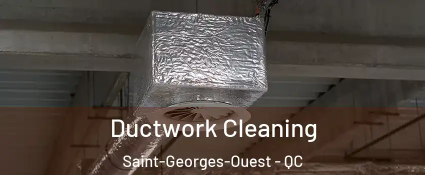  Ductwork Cleaning Saint-Georges-Ouest - QC