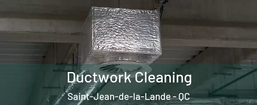  Ductwork Cleaning Saint-Jean-de-la-Lande - QC
