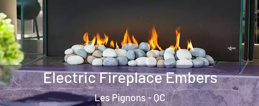  Electric Fireplace Embers Les Pignons - QC