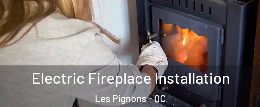  Electric Fireplace Installation Les Pignons - QC