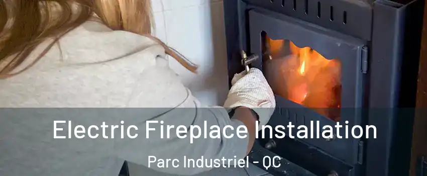  Electric Fireplace Installation Parc Industriel - QC