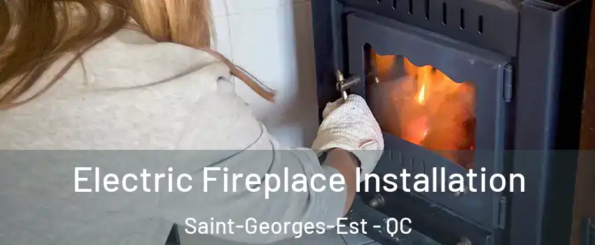  Electric Fireplace Installation Saint-Georges-Est - QC