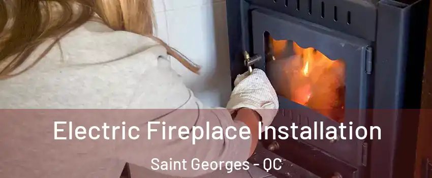  Electric Fireplace Installation Saint Georges - QC