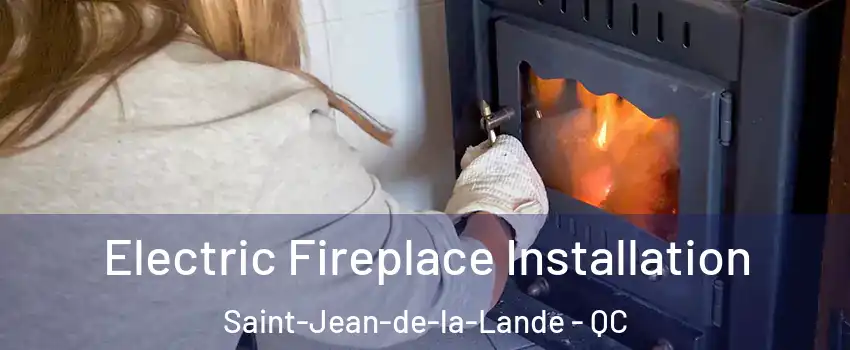  Electric Fireplace Installation Saint-Jean-de-la-Lande - QC