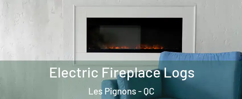  Electric Fireplace Logs Les Pignons - QC
