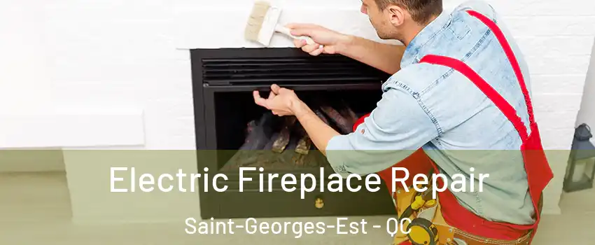  Electric Fireplace Repair Saint-Georges-Est - QC