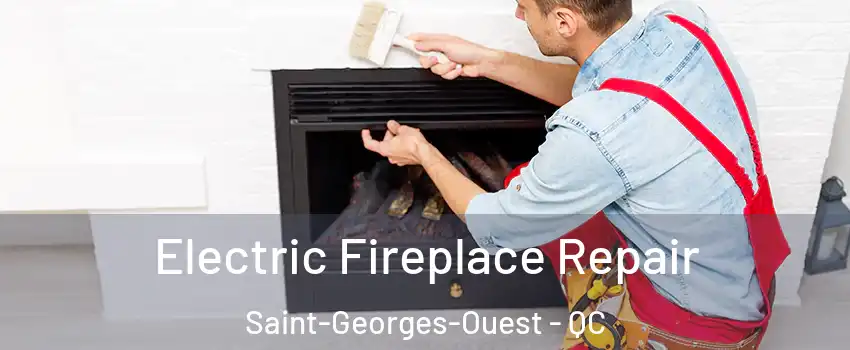  Electric Fireplace Repair Saint-Georges-Ouest - QC