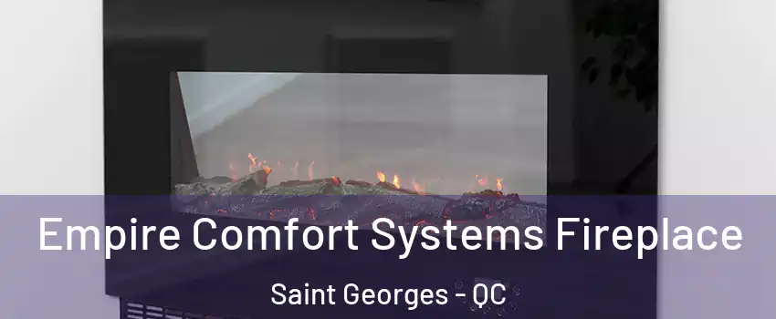 Empire Comfort Systems Fireplace Saint Georges - QC