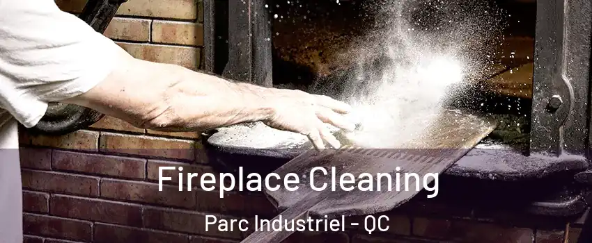  Fireplace Cleaning Parc Industriel - QC