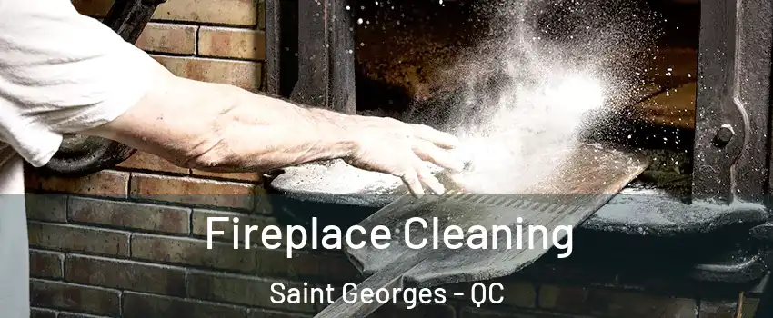 Fireplace Cleaning Saint Georges - QC