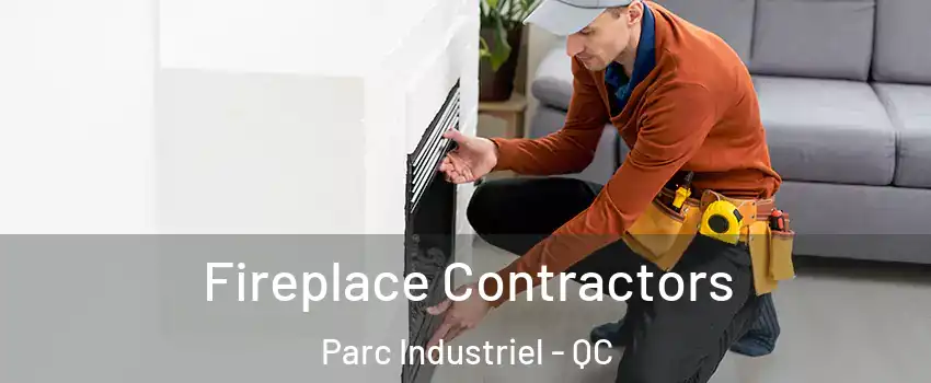 Fireplace Contractors Parc Industriel - QC