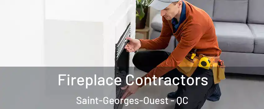 Fireplace Contractors Saint-Georges-Ouest - QC